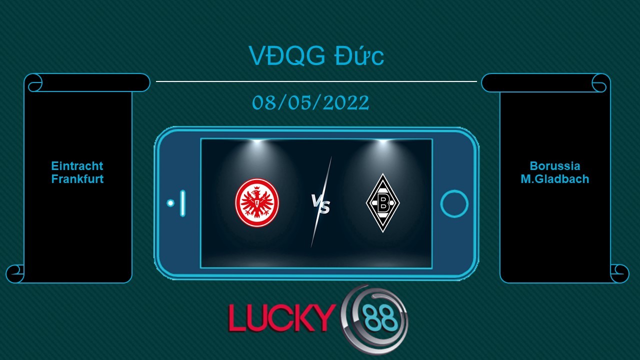 LUCKY88 Eintracht Frankfurt vs Borussia M.Gladbach , Tip bóng đá miễn phí ngày 08/05/2022