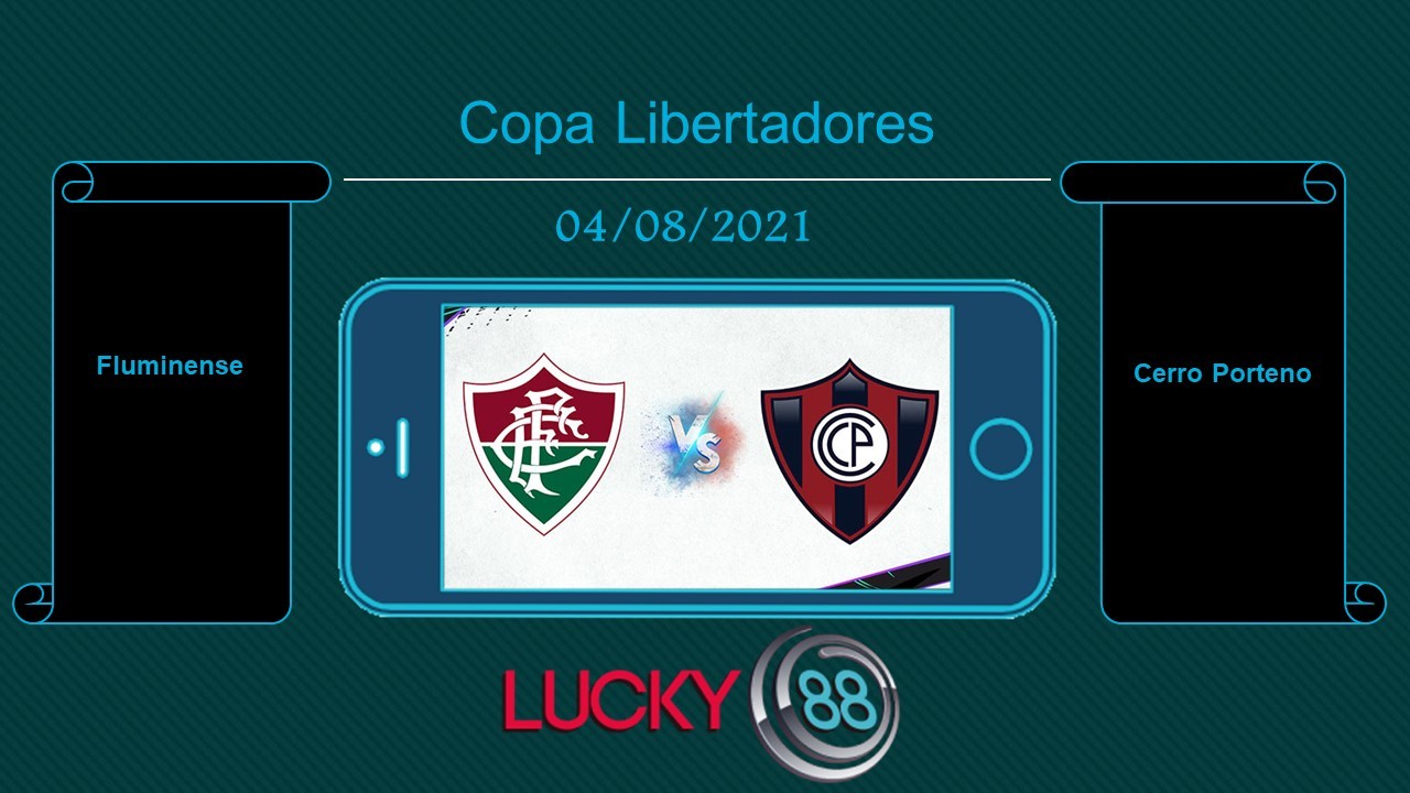 LUCKY88 Fluminense vs Cerro Porteno  , Tip bóng đá miễn phí ngày 04/08/2021