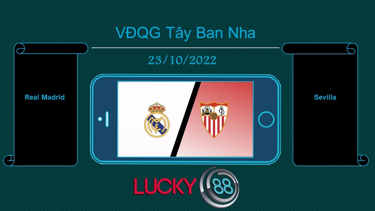 LUCKY88 Real Madrid vs Sevilla , Tip bóng đá miễn phí ngày 23/10/2022