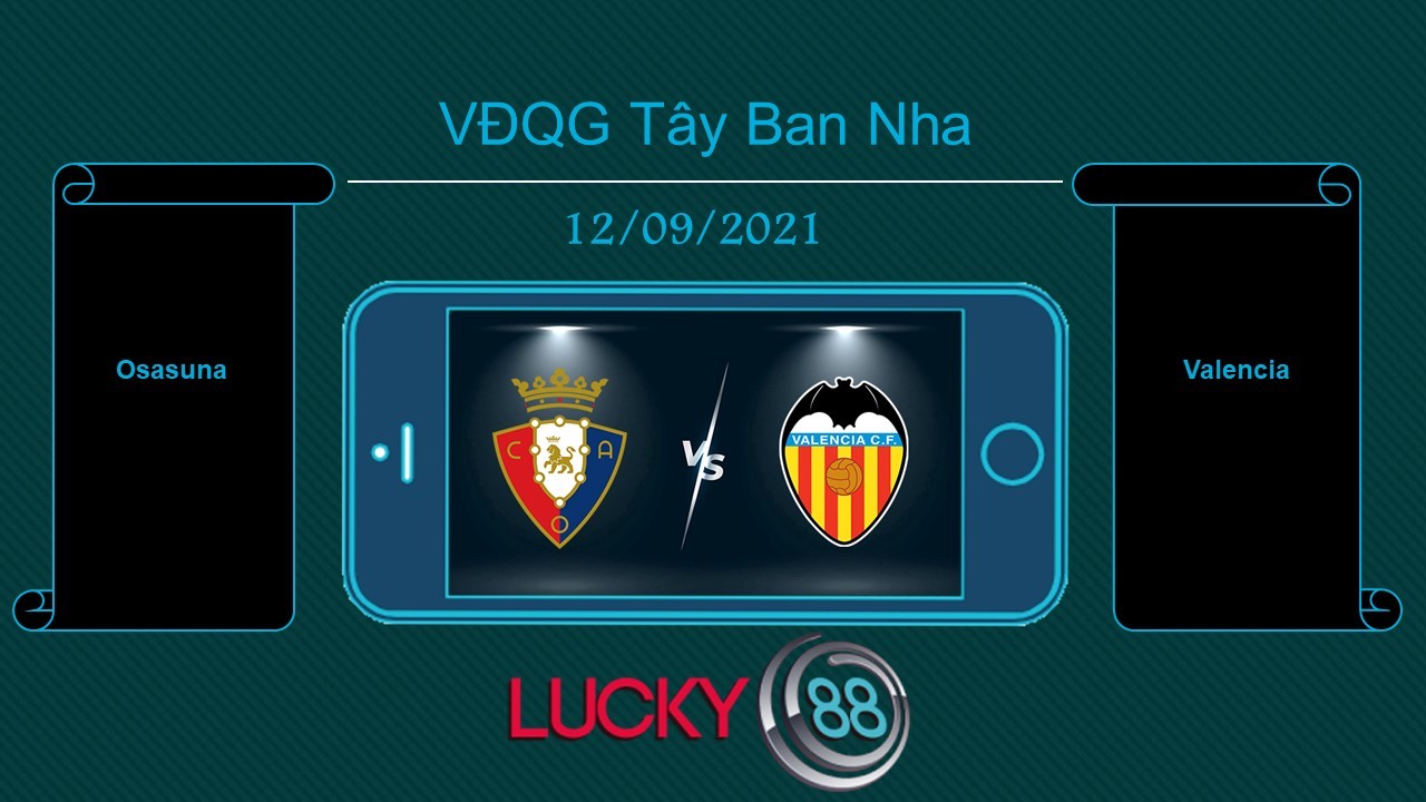 LUCKY88 Osasuna vs Valencia , Tip bóng đá miễn phí ngày 12/09/2021