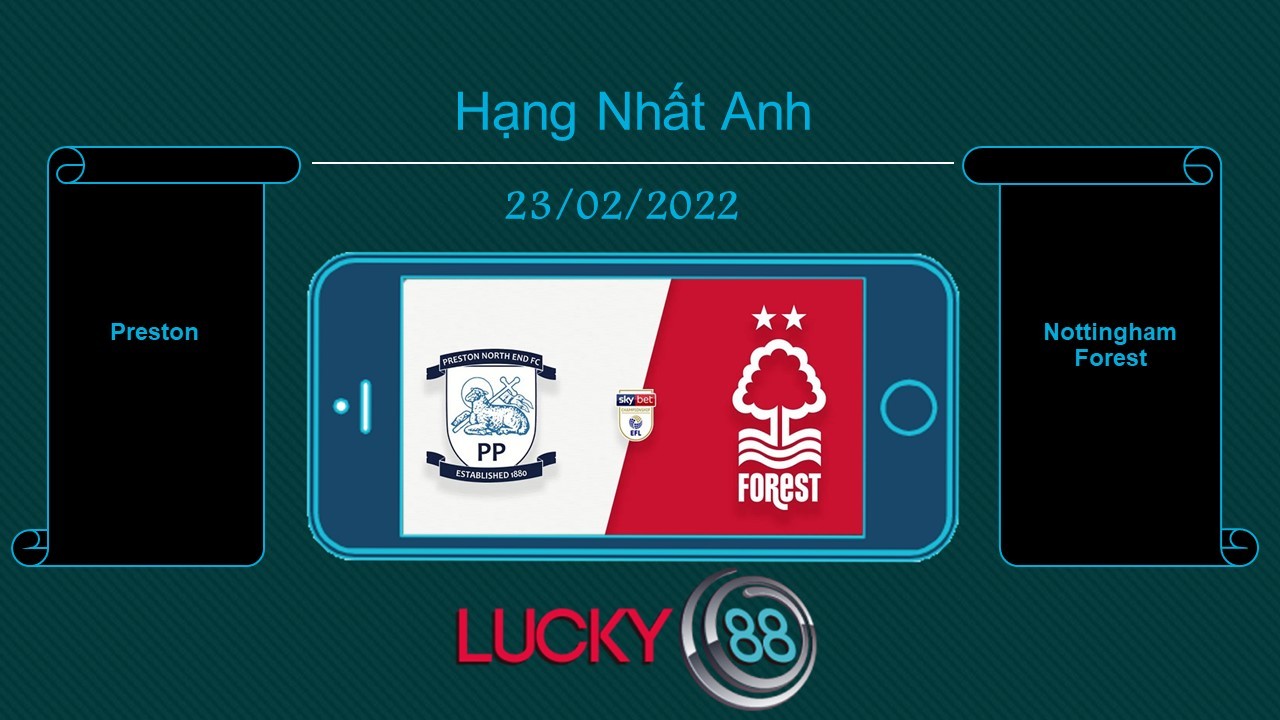 LUCKY88 Preston vs Nottingham Forest,  Tip bóng đá miễn phí ngày 23/02/2022