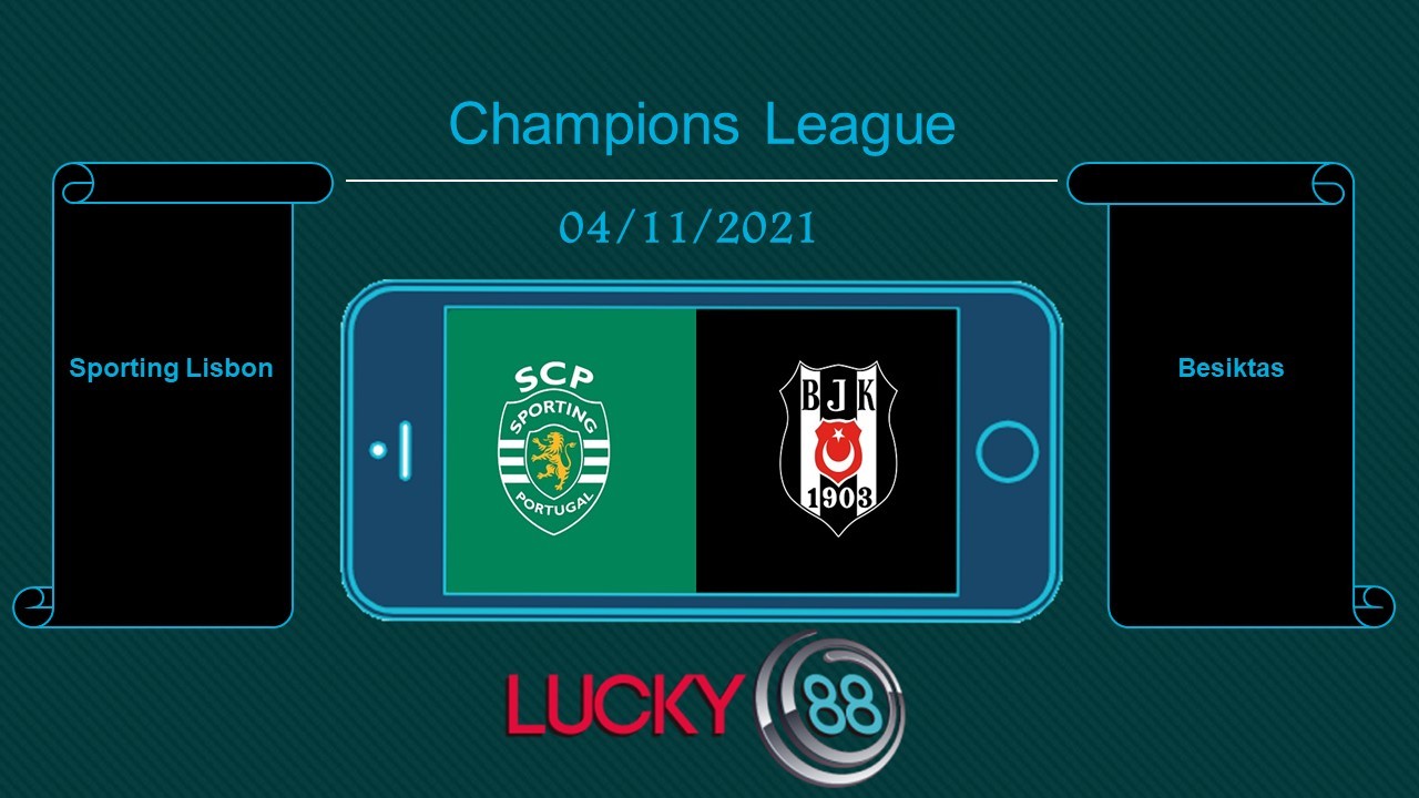 LUCKY88 Sporting Lisbon vs Besiktas  , Tip bóng đá miễn phí ngày 04/11/2021