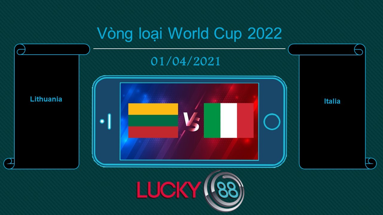 LUCKY88 Lithuania vs Italia  , Tip bóng đá miễn phí ngày 01/04/2021