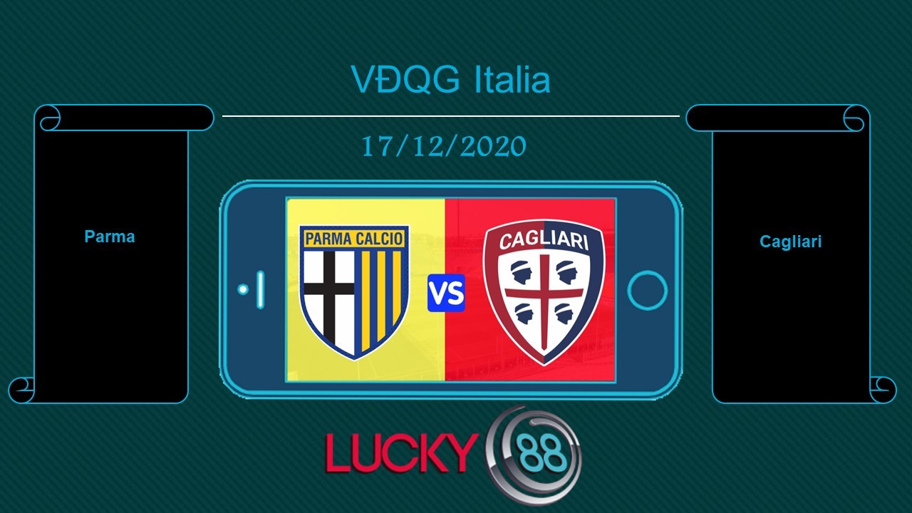 LUCKY88 Parma vs Cagliari , Tip bóng đá miễn phí ngày 17/12/2020