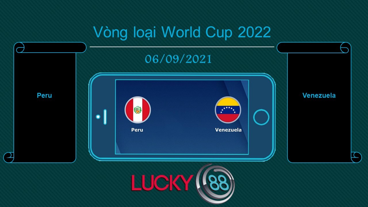 LUCKY88 Peru vs Venezuela , Tip bóng đá miễn phí ngày 06/09/2021