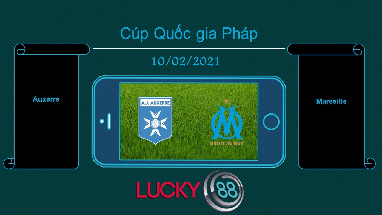 LUCKY88 Auxerre vs Marseille  , Tip bóng đá miễn phí ngày 10/02/2021