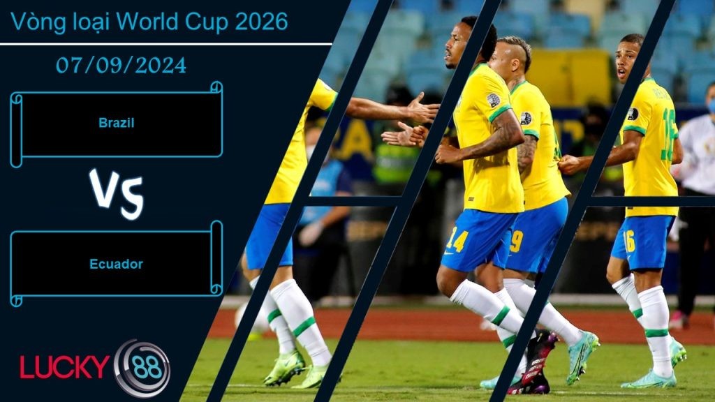 LUCKY88 Brazil vs Ecuador, Nhận định bóng đá 07/09/2024, Tìm lại chính mình