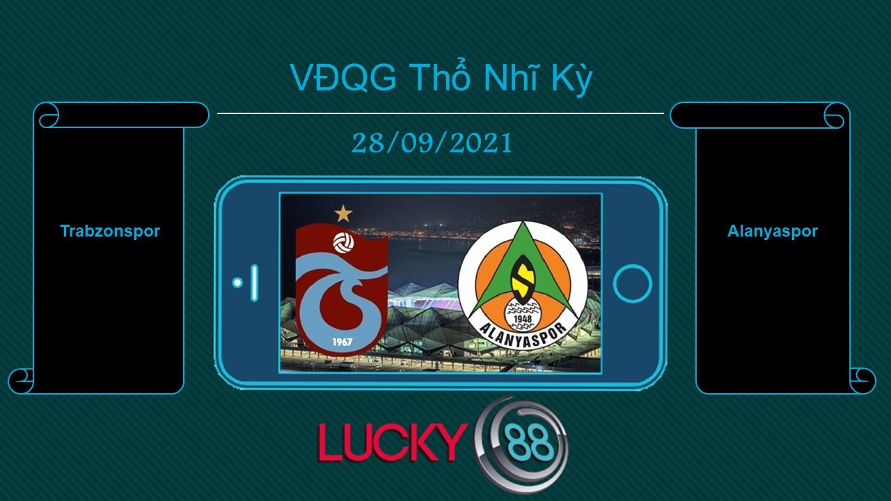 LUCKY88 Trabzonspor vs Alanyaspor  , Tip bóng đá miễn phí ngày 28/09/2021