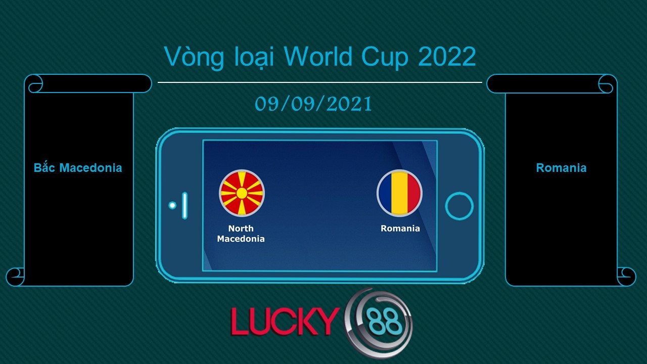 LUCKY88 Bắc Macedonia vs Romania , Tip bóng đá miễn phí ngày 09/09/2021