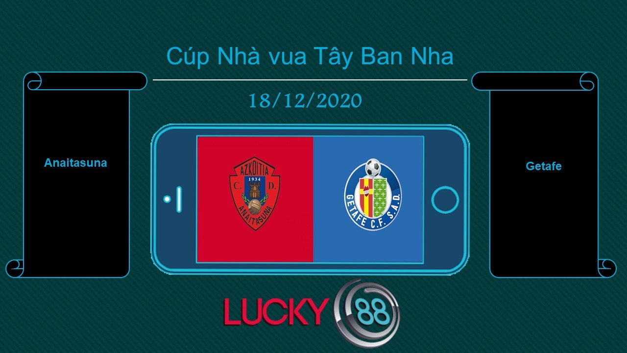 LUCKY88 Anaitasuna vs Getafe, Tip bóng đá miễn phí ngày 18/12/2020