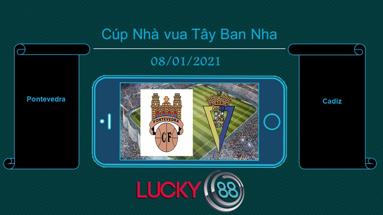 LUCKY88 Pontevedra vs Cadiz , Tip bóng đá miễn phí ngày 08/01/2021