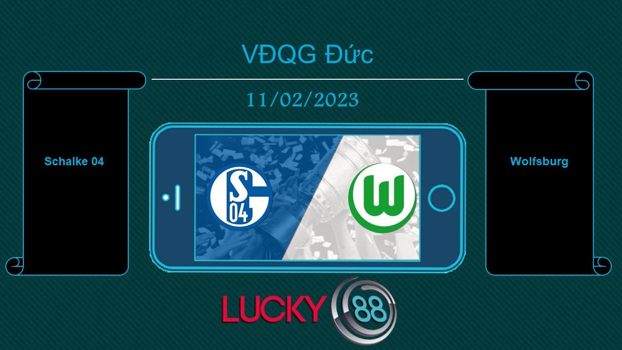 LUCKY88 Schalke 04 vs Wolfsburg, Tip bóng đá miễn phí ngày 11/02/2023