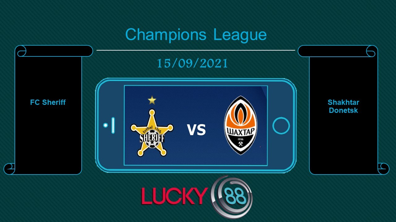 LUCKY88 FC Sheriff vs Shakhtar Donetsk , Tip bóng đá miễn phí ngày 15/09/2021