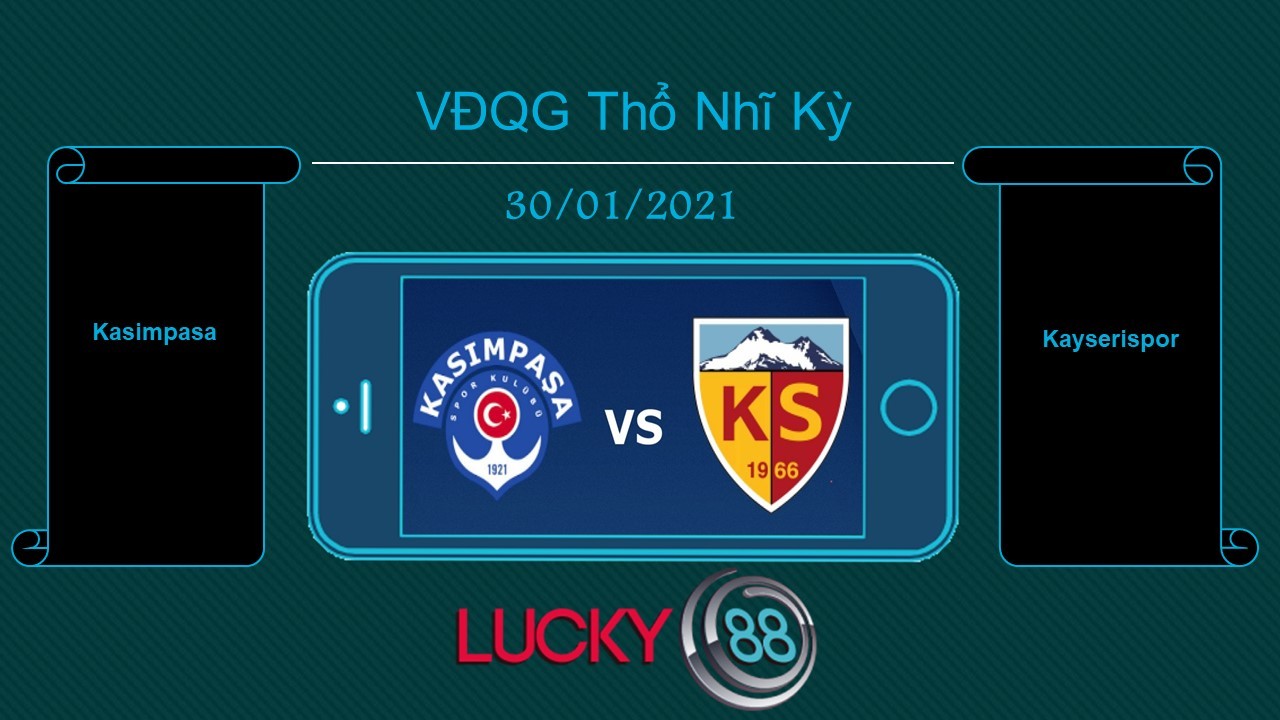LUCKY88 Kasimpasa vs Kayserispor , Tip bóng đá miễn phí ngày 30/01/2021