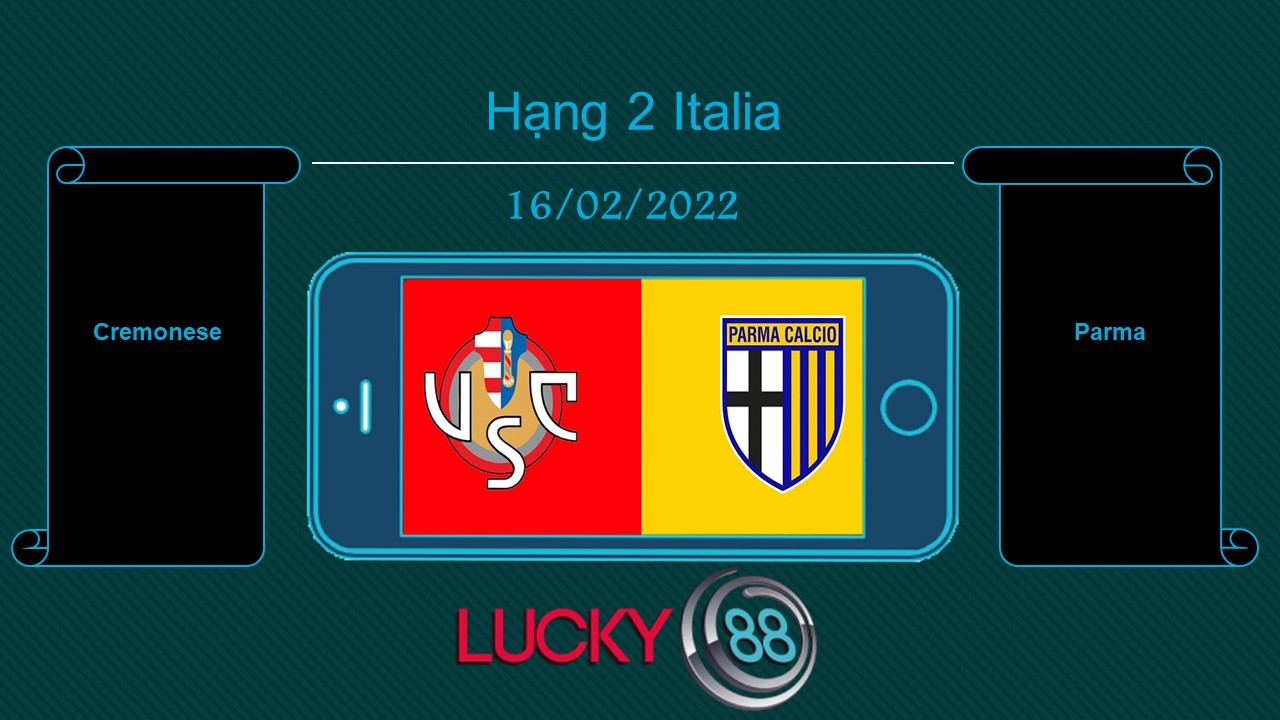 LUCKY88 Cremonese vs Parma , Tip bóng đá miễn phí ngày 16/02/2022