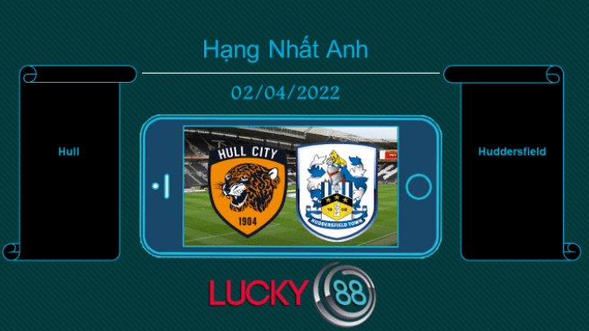 LUCKY88 Hull vs Huddersfield , Tip bóng đá miễn phí ngày 02/04/2022