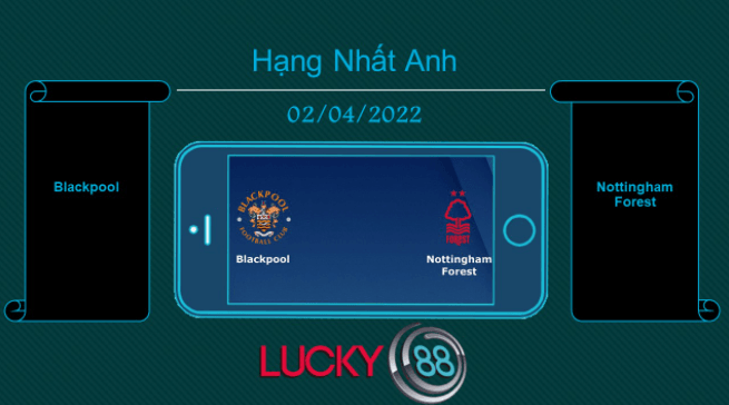 LUCKY88 Blackpool vs Nottingham Forest  , Tip bóng đá miễn phí ngày 02/04/2022