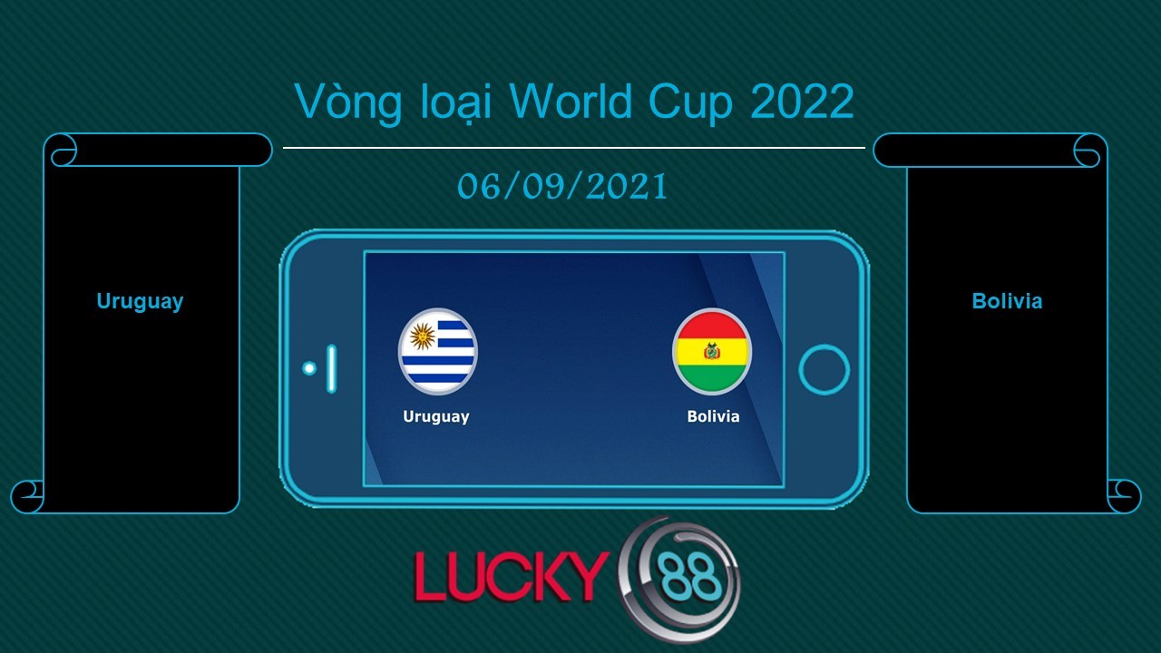 LUCKY88 Uruguay vs Bolivia , Tip bóng đá miễn phí ngày 06/09/2021