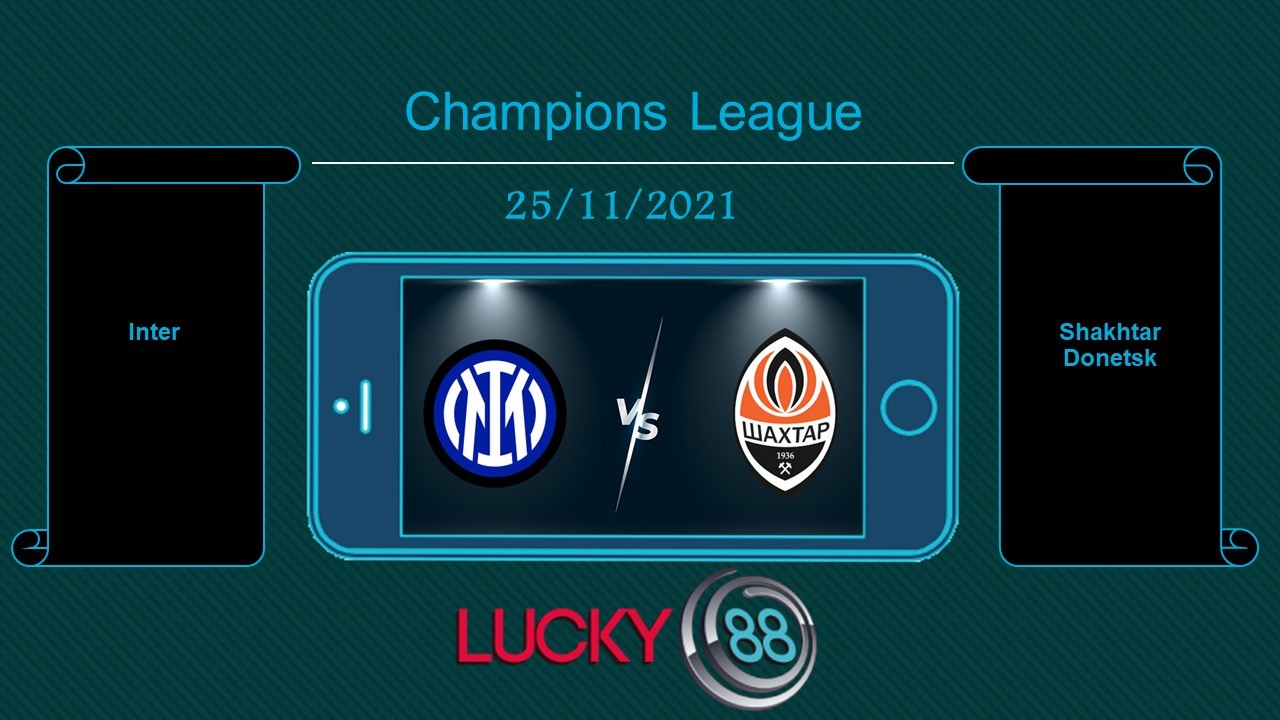 LUCKY88 Inter vs Shakhtar Donetsk , Tip bóng đá miễn phí ngày 25/11/2021