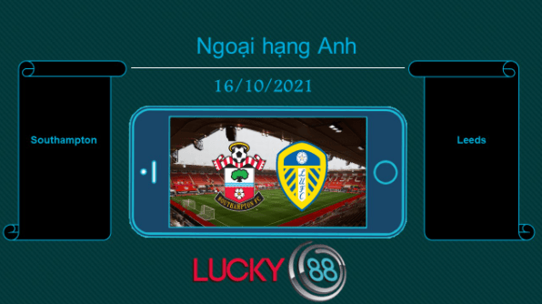 LUCKY88 Southampton vs Leeds  , Tip bóng đá miễn phí ngày 16/10/2021