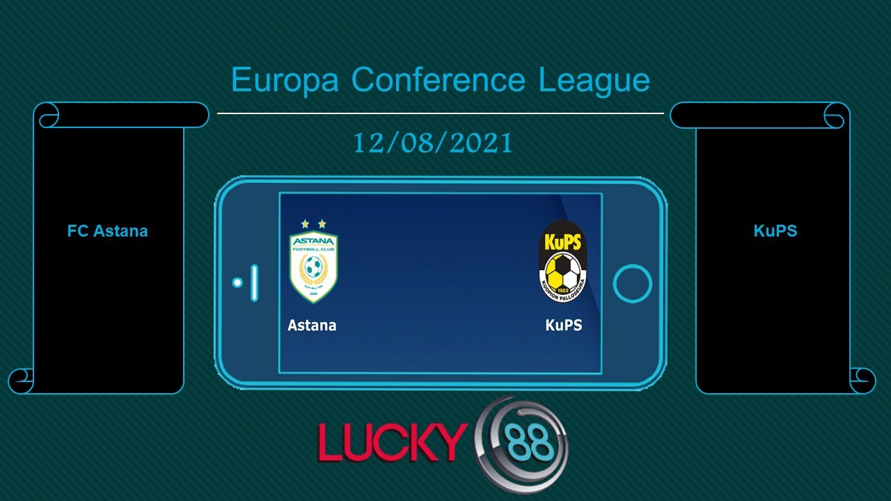 LUCKY88 FC Astana vs KuPS , Tip bóng đá miễn phí ngày 12/08/2021