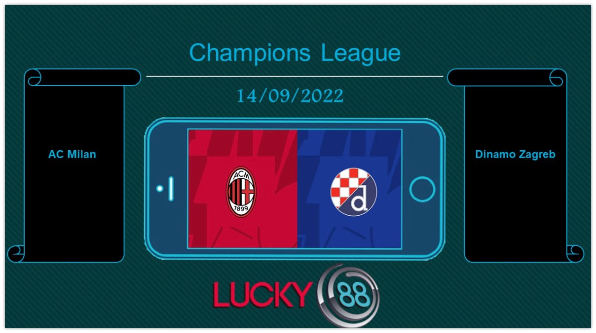 LUCKY88 AC Milan vs Dinamo Zagreb, Tip bóng đá miễn phí ngày 14/09/2022