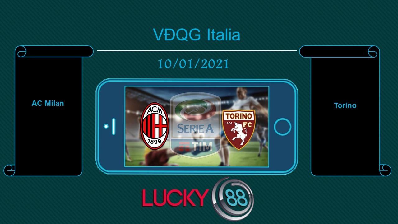 LUCKY88 AC Milan vs Torino, Tip bóng đá miễn phí ngày 10/01/2021