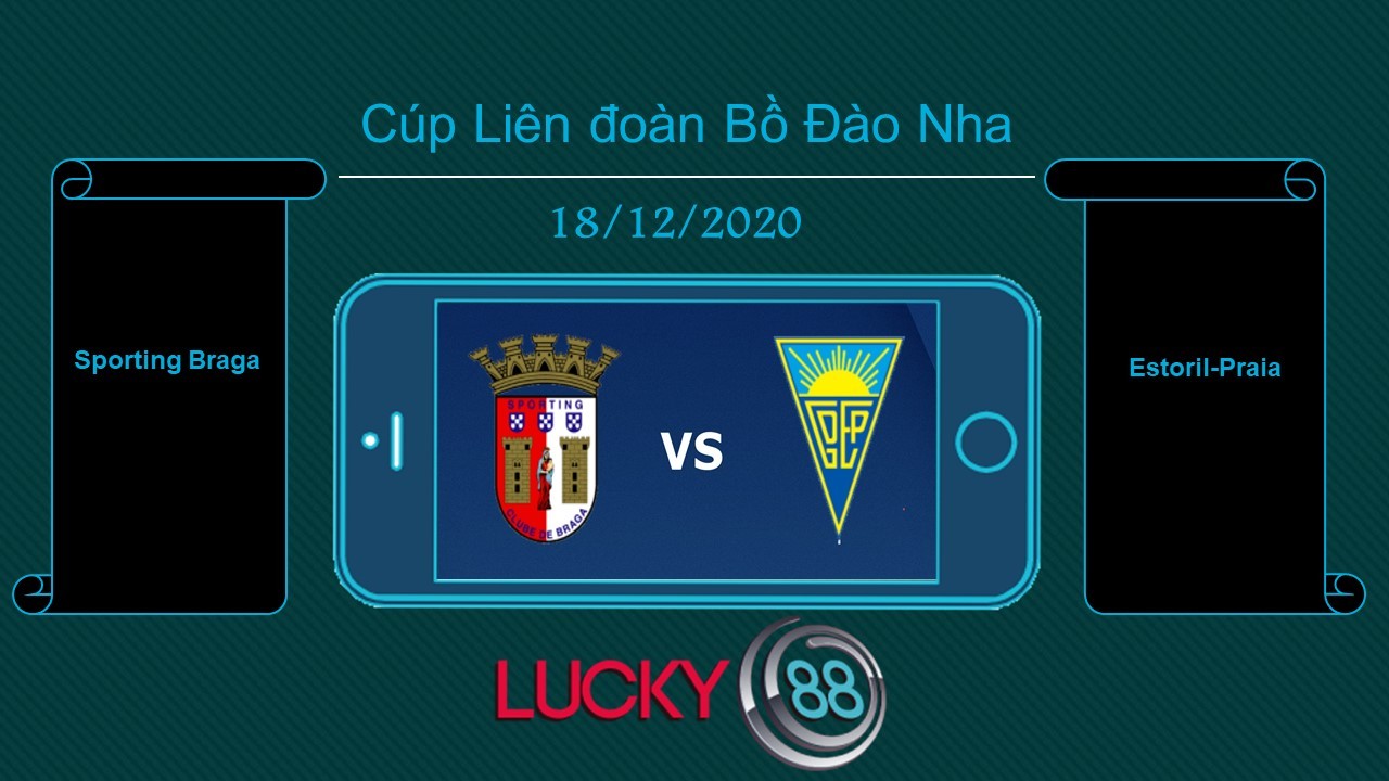 LUCKY88 Sporting Braga vs Estoril-Praia , Tip bóng đá miễn phí ngày 18/12/2020