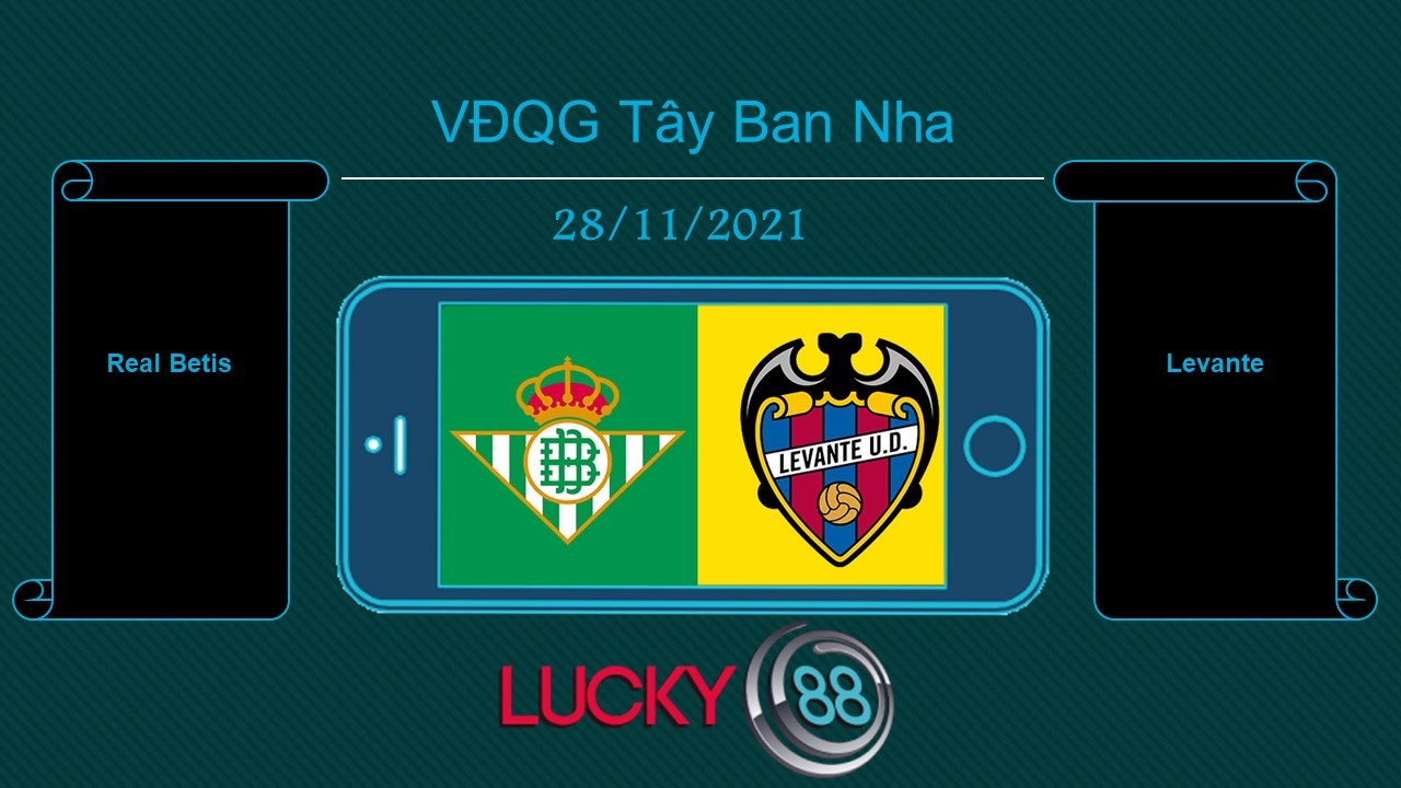 LUCKY88 Real Betis vs Levante  , Tip bóng đá miễn phí ngày 28/11/2021