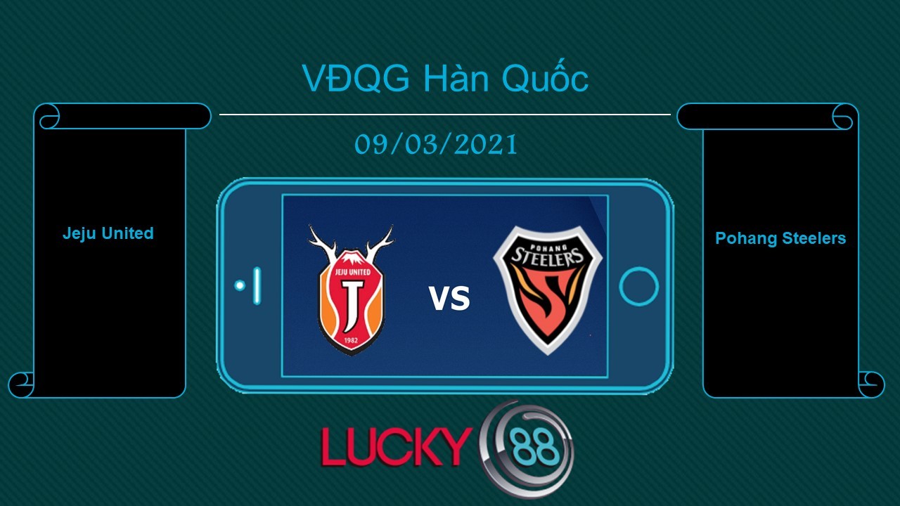 LUCKY88 Jeju United vs Pohang Steelers , Tip bóng đá miễn phí ngày 09/03/2021