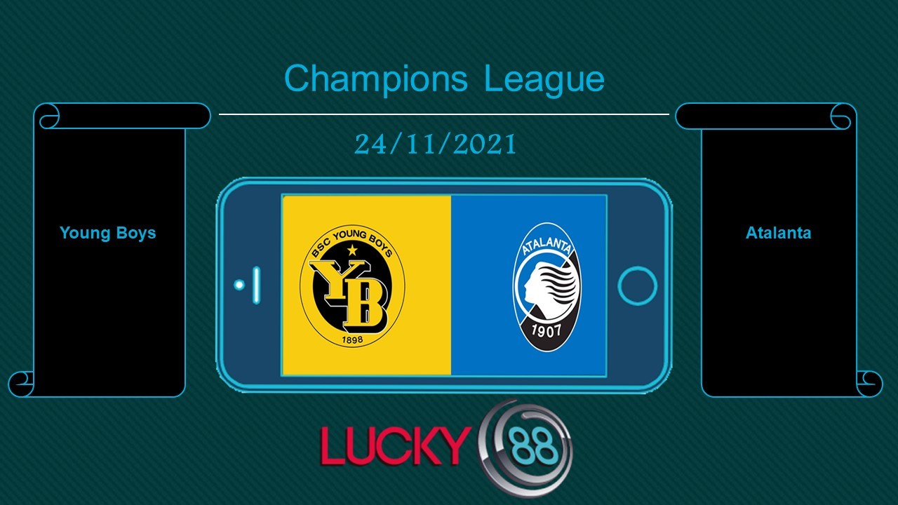 LUCKY88 Young Boys vs Atalanta , Tip bóng đá miễn phí ngày 24/11/2021
